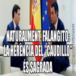 NATURALMENT, FALANGITO: LA HERÈNCIA DEL "CAUDILLO" ÉS SAGRADA