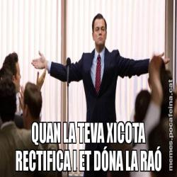QUAN LA TEVA XICOTA RECTIFICA I ET DÓNA LA RAÓ