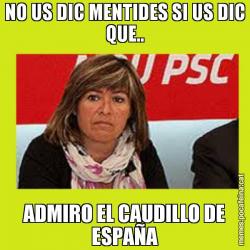 NO US DIC MENTIDES SI US DIC QUE.. ADMIRO EL CAUDILLO DE ESPAÑA
