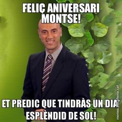 FELIÇ ANIVERSARI MONTSE! ET PREDIC QUE TINDRÀS UN DIA' ESPLÈNDID DE SOL!