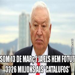 SOM 13 DE MARç I JA ELS HEM FOTUT 3226 MILIONS ALS 'CATALUFOS'
