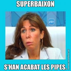 SUPERBAIXON S'HAN ACABAT LES PIPES.