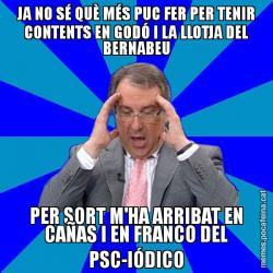 JA NO SÉ QUÈ MÉS PUC FER PER TENIR CONTENTS EN GODÓ I LA LLOTJA DEL BERNABEU PER SORT M'HA ARRIBAT EN CAÑAS I EN FRANCO DEL PSC-IÓDICO