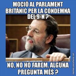 MOCIÓ AL PARLAMENT BRITÀNIC PER LA CONDEMNA DEL 9-N ? NO, NO HO FAREM. ALGUNA PREGUNTA MÉS ?