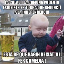 LA COLAU I LA COMUNA PUDENTA EXIGEIXEN EN TORRA QUE RENUNCIÏ A LA INDEPENDÈNCIA ESTÀ BÉ QUE HAGIN DEIXAT  DE FER COMÈDIA !