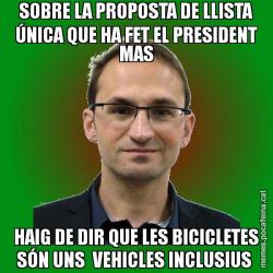 SOBRE LA PROPOSTA DE LLISTA ÚNICA QUE HA FET EL PRESIDENT MAS HAIG DE DIR QUE LES BICICLETES SÓN UNS  VEHICLES INCLUSIUS