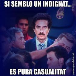 SI SEMBLO UN INDIGNAT... ES PURA CASUALITAT