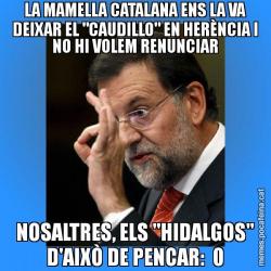 LA MAMELLA CATALANA ENS LA VA DEIXAR EL "CAUDILLO" EN HERÈNCIA I NO HI VOLEM RENUNCIAR NOSALTRES, ELS "HIDALGOS" D'AIXÒ DE PENCAR:  0