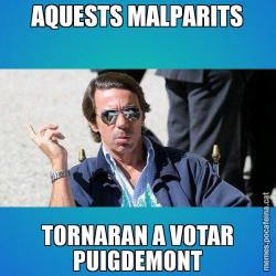 AQUESTS MALPARITS TORNARAN A VOTAR PUIGDEMONT