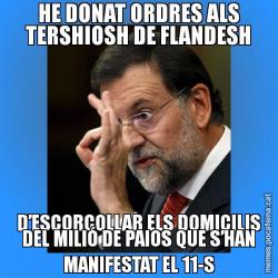 HE DONAT ORDRES ALS TERSHIOSH DE FLANDESH D’ESCORCOLLAR ELS DOMICILIS DEL MILIÓ DE PAIOS QUE S’HAN MANIFESTAT EL 11-S