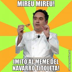 MIREU MIREU! IMITO AL MEME DEL NAVARRO TITOLETA!