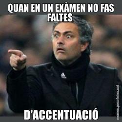 QUAN EN UN EXÀMEN NO FAS FALTES  D'ACCENTUACIÓ