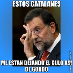 ESTOS CATALANES ME ESTAN DEJANDO EL CULO ASI DE GORDO