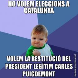 NO VOLEM ELECCIONS A CATALUNYA VOLEM LA RESTITUCIÓ DEL PRESIDENT LEGÍTIM CARLES PUIGDEMONT