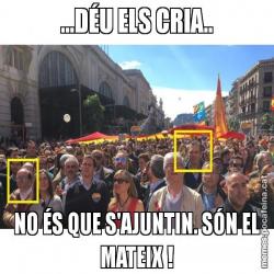 ...DÉU ELS CRIA.. NO ÉS QUE S'AJUNTIN. SÓN EL MATEIX !