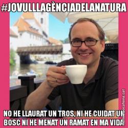 #JOVULLLAGÈNCIADELANATURA NO HE LLAURAT UN TROS, NI HE CUIDAT UN BOSC NI HE MENAT UN RAMAT EN MA VIDA