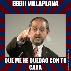 EEEIII VILLAPLANA QUE ME HE QUEDAO CON TU CARA