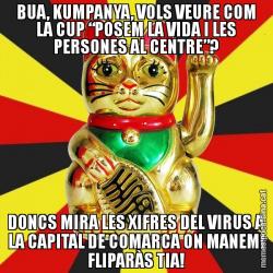 BUA, KUMPANYA, VOLS VEURE COM LA CUP “POSEM LA VIDA I LES PERSONES AL CENTRE”? DONCS MIRA LES XIFRES DEL VIRUS A LA CAPITAL DE COMARCA ON MANEM! FLIPARÀS TIA!