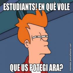 ESTUDIANTS! EN QUÈ VOLE QUE US POTEGI ARA?