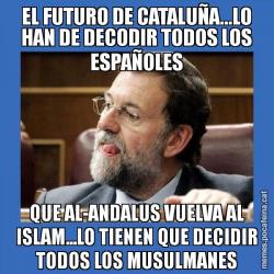 EL FUTURO DE CATALUÑA...LO HAN DE DECODIR TODOS LOS ESPAÑOLES QUE AL-ANDALUS VUELVA AL ISLAM...LO TIENEN QUE DECIDIR TODOS LOS MUSULMANES