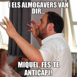I ELS ALMOGÀVERS VAN DIR... MIQUEL, FES-TE ANTICAPI!