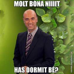 MOLT BONA NIIIIT HAS DORMIT BÉ?