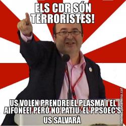 ELS CDR SÓN TERRORISTES! US VOLEN PRENDRE EL PLASMA I EL AIFONEE! PERÒ NO PATIU: EL PPSOEC'S US SALVARÀ