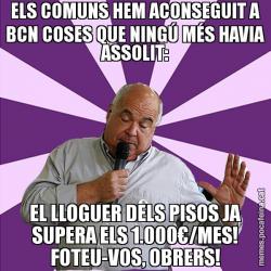 ELS COMUNS HEM ACONSEGUIT A BCN COSES QUE NINGÚ MÉS HAVIA ASSOLIT: EL LLOGUER DELS PISOS JA SUPERA ELS 1.000€/MES! FOTEU-VOS, OBRERS!