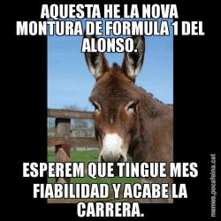 AQUESTA HE LA NOVA MONTURA DE FORMULA 1 DEL ALONSO. ESPEREM QUE TINGUE MES FIABILIDAD Y ACABE LA CARRERA.