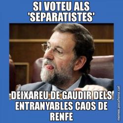 SI VOTEU ALS 'SEPARATISTES' DEIXAREU DE GAUDIR DELS ENTRANYABLES CAOS DE RENFE
