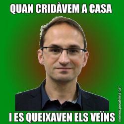 QUAN CRIDÀVEM A CASA  I ES QUEIXAVEN ELS VEÏNS