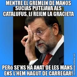 MENTRE EL GREMLIN DE MANOS SUCIAS PUTEJAVA ALS CATALUFUS, LI REIEM LA GRACIETA PERò SE'NS HA ANAT DE LES MANS I ENS L'HEM HAGUT DE CARREGAR!