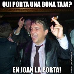 QUI PORTA UNA BONA TAJA? EN JOAN LA PORTA!
