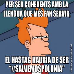 PER SER COHERENTS AMB LA LLENGUA QUE MÉS FAN SERVIR, EL HASTAG HAURIA DE SER “#SALVEMOSPOLONIA”
