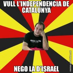 VULL L'INDEPENDENCIA DE CATALUNYA NEGO LA D'ISRAEL