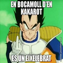 EN BOCAMOLL D'EN KAKAROT ES UN EIXELEBRAT