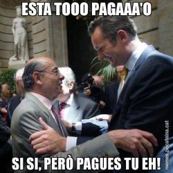 ESTA TOOO PAGAAA'O SI SI, PERÒ PAGUES TU EH!