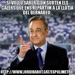 SI VOLEU SABER D'ON SURTEN ELS CALERS QUE ENS REPARTIM A LA LLOTJA DEL BERNABEU:  HTTP://WWW.JORDIBABOT.CAT/ESPOLIMETRE/