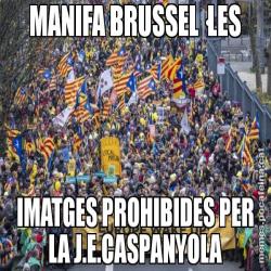 MANIFA BRUSSEL·LES IMATGES PROHIBIDES PER LA J.E.CASPANYOLA