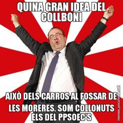 QUINA GRAN IDEA DEL COLLBONI AIXÒ DELS CARROS AL FOSSAR DE LES MORERES. SOM COLLONUTS ELS DEL PPSOEC'S