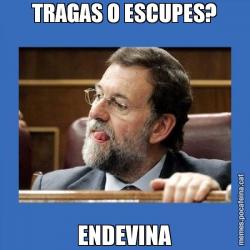 TRAGAS O ESCUPES? ENDEVINA
