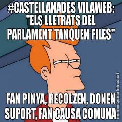 #CASTELLANADES VILAWEB: "ELS LLETRATS DEL PARLAMENT TANQUEN FILES" FAN PINYA, RECOLZEN, DONEN SUPORT, FAN CAUSA COMUNA