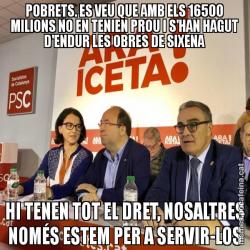 POBRETS. ES VEU QUE AMB ELS 16500 MILIONS NO EN TENIEN PROU I S'HAN HAGUT D'ENDUR LES OBRES DE SIXENA HI TENEN TOT EL DRET, NOSALTRES NOMÉS ESTEM PER A SERVIR-LOS