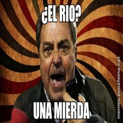 ¿EL RIO? UNA MIERDA
