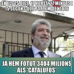 EN ELS 75 DIES, 17 HORES, 27 MINUTS I 15 SEGONS QUE PORTEM DEL 2016 JA HEM FOTUT 3404 MILIONS ALS 'CATALUFOS'