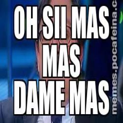 OH SII MAS MAS DAME MAS
