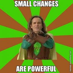 SMALL CHANGES ARE POWERFUL