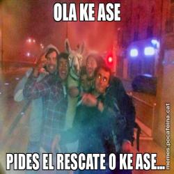 OLA KE ASE PIDES EL RESCATE O KE ASE...