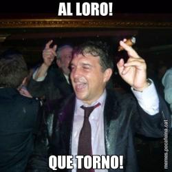 AL LORO! QUE TORNO!