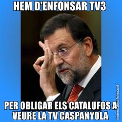 HEM D'ENFONSAR TV3  PER OBLIGAR ELS CATALUFOS A VEURE LA TV CASPANYOLA